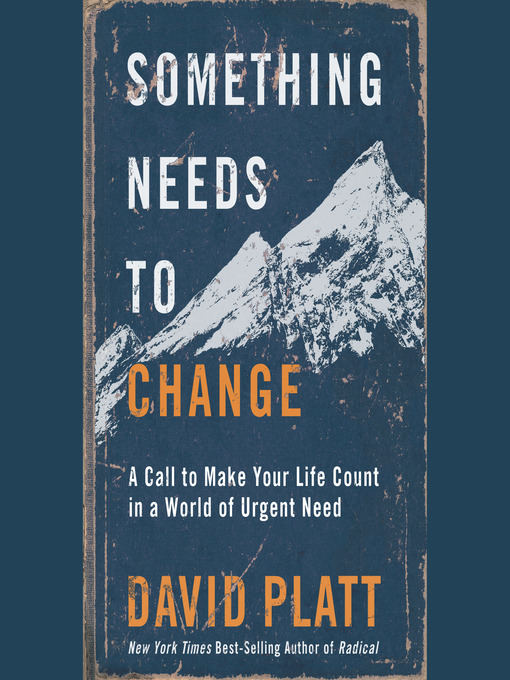 Title details for Something Needs to Change by David Platt - Available